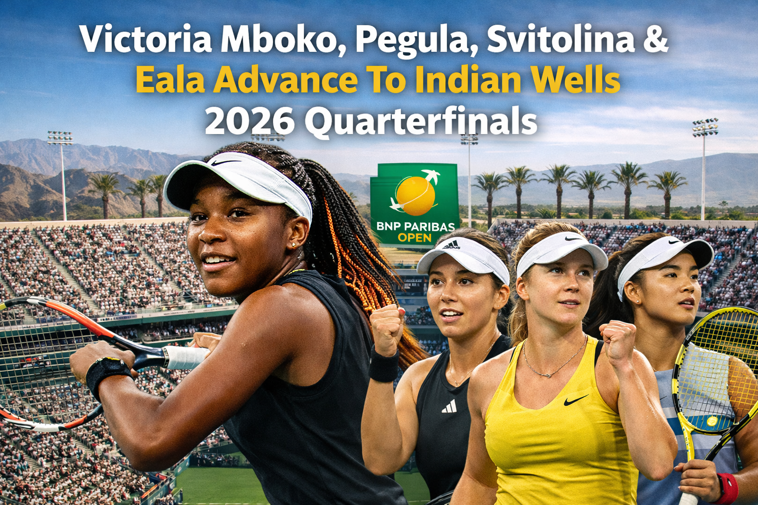 Victoria Mboko, Jessica Pegula and Elina Svitolina Headline Indian Wells Women’s Quarterfinals After Breakthrough Week